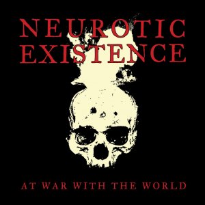 NEUROTIC EXISTENCE - At War with the World